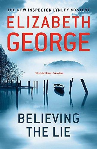 Believing the Lie: An Inspector Lynley Novel: 17 - George, Elizabeth