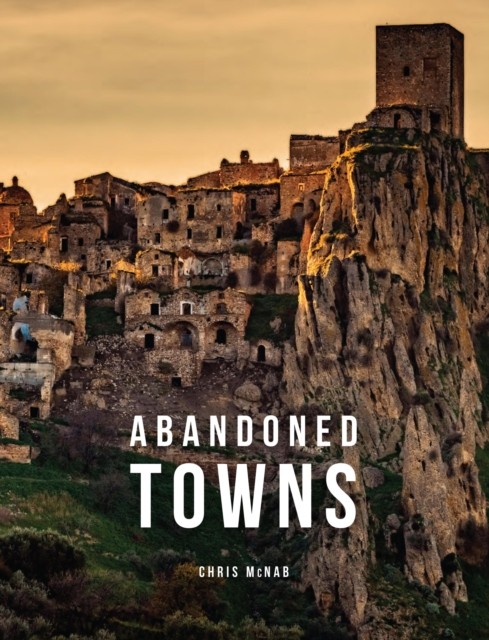 Abandoned Towns by Chris McNab (Hardback Book)