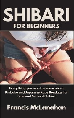 Francis McLanahan Shibari for Beginners (Paperback)