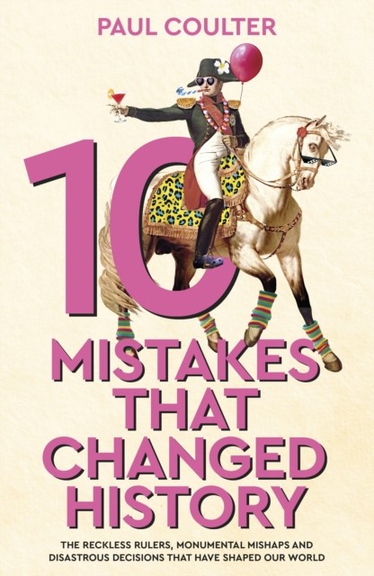 Paul Coulter Unisex Multicolor 10 Mistakes That Changed History : The Reckless Rulers, Monumental - Image 7