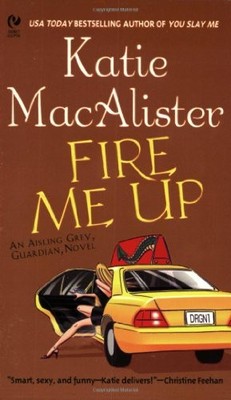 Fire Me Up (Aisling Grey, Guardian, Book 2) by Macalister
