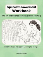 Equine Empowerment Workbook The Art And Science Of Positive Horse Training Buch