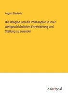Die Religion Und Die Philosophie In Ihrer Weltgeschichtlichen Entwickelung...