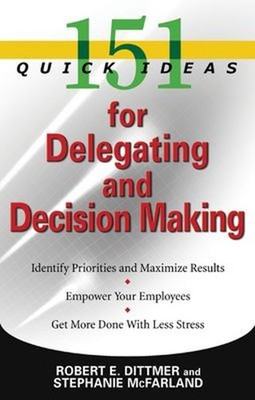 151 Quick Ideas for Delegating and Decision Making Paperback Robe