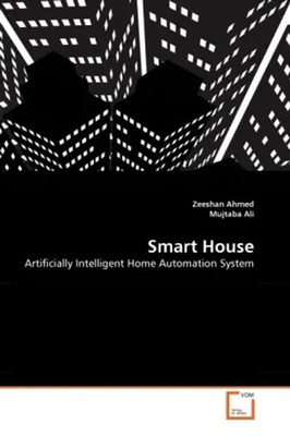 Smart House Artificially Intelligent Home Automation System Ahmed (u. a.) Buch