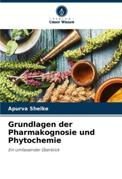 Grundlagen Der Pharmakognosie Und Phytochemie Apurva Shelke-image