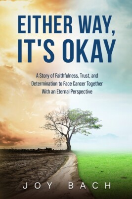 Either Way, It's Okay: A Story Of Faithfulness, Trust, And Determination To...
