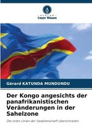 Der Kongo Angesichts Der Panafrikanistischen VeräNderungen In Der Sahelzone Buch