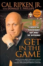 Get in the Game: 8 Elements of - Paperback, by Ripken Jr. Cal; - Good