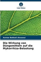 Die Wirkung Von DüNgemitteln Auf Die Mykorrhiza-Belastung | Aissaoui | Buch