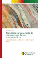 MáRcio José Rossi | Tecnologia Para ProduçãO De Inoculantes De Fungos...