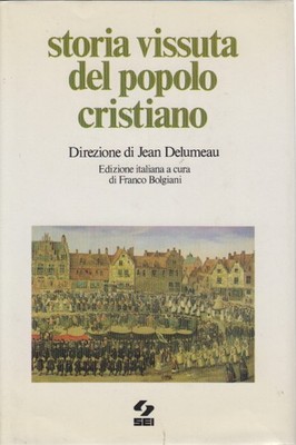 Storia vissuta del popolo cristiano - Franco Bolgiani (SEI)