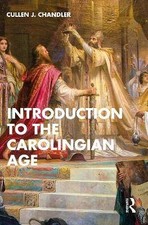 Introduction to the Carolingian Age, Cullen J. Cha