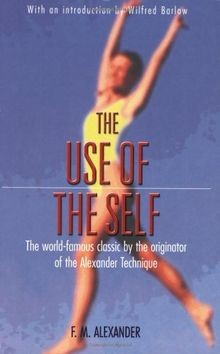 Use Of The Self: Use of the Self (PB) von F.M. Alexander | Buch | Zustand gut