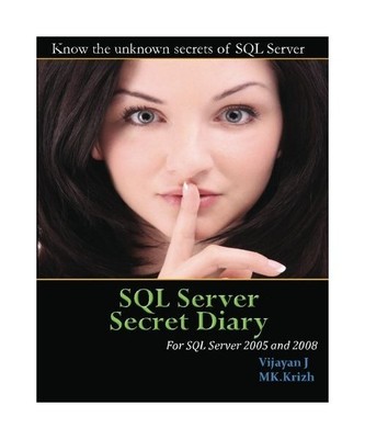 SQL Server Secret Diary: Know the Unknown Secrets of SQL Server, J. Vijayan J., 