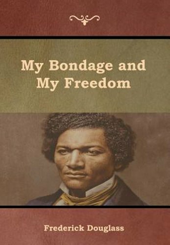 My Bondage and My Freedom by Frederick Douglass: New
