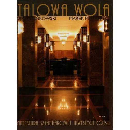 Stalowa Wola Architektura Sztandarowej Inwestycji & Stańkowski