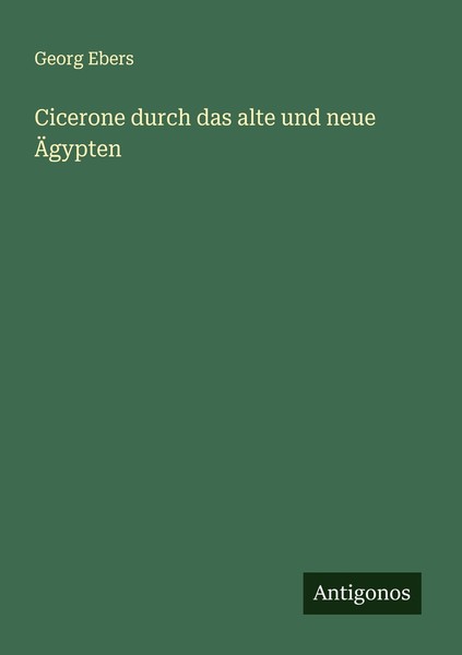 Cicerone Durch Das Alte Und Neue ÄGypten Georg Ebers-image
