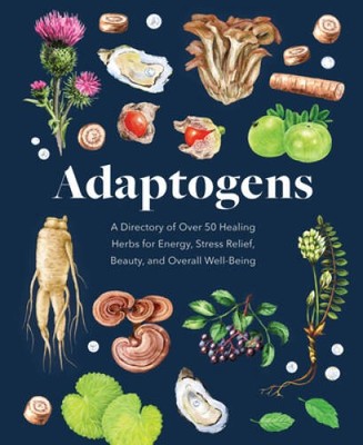 Adaptogens: A Directory of Over 50 Healing Herbs for Energy, Stress Relie - GOOD