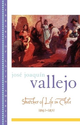 Sketches of Life in Chile, 1841-1851 (Library of Latin America)