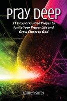 Kathryn Shirey | Pray Deep | Taschenbuch | Englisch (2015) | EAN 9780996731805