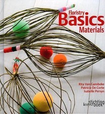 Floristry Basics: Materials, Corte, Patricia De,Gansbeke, Rita Van, Good Book