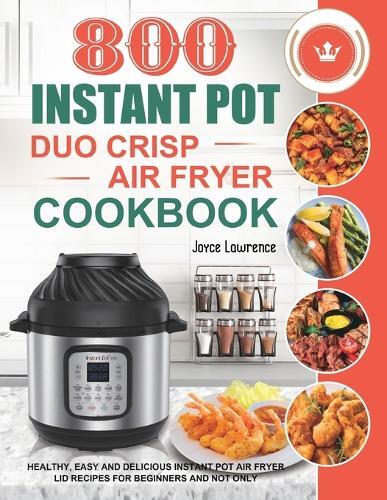 Thumbnail - Joyce Lawrence 800 Instant Pot Duo Crisp Air Fryer Cookbook