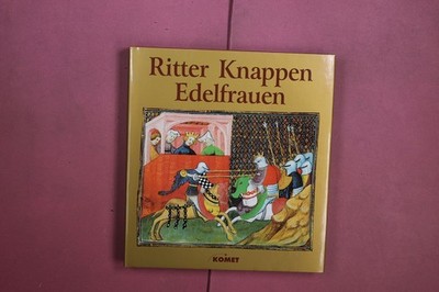 395708 Karl Brunner RITTER KNAPPEN EDELFRAUEN Komet Das Rittertum im Mittelalter