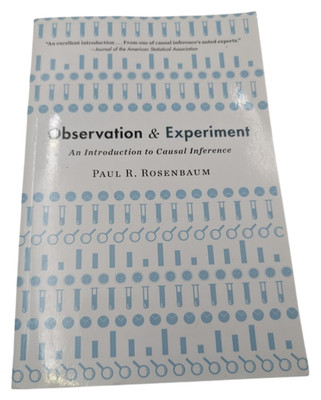 Observation and Experiment Introduction to Causal Inference Paul Rosenbaum 2019