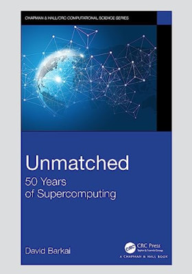 Unmatched: 50 Years of Supercomputing (Chapman & Hall/C - Paperback NEW Barkai,