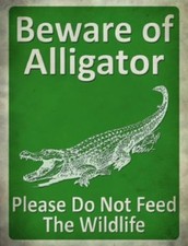 BEWARE OF ALLIGATOR PLEASE DO NOT FEED THE WILDLIFE NOVELTY METAL PARKING SIGN