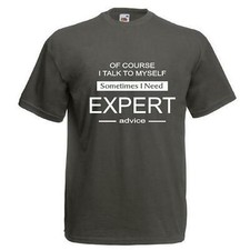 Of Course I Talk To Myself - Funny Mens Slogan T-Shirt Novelty dad Gift joke Top