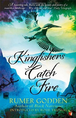 Kingfishers Catch Fire: A Virago Modern Classic (VMC) By Rumer Godden, Rosie Th