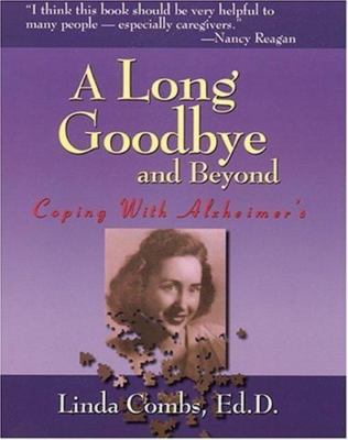 A Long Goodbye and Beyond: Coping With Alzheimer's by Linda Combs