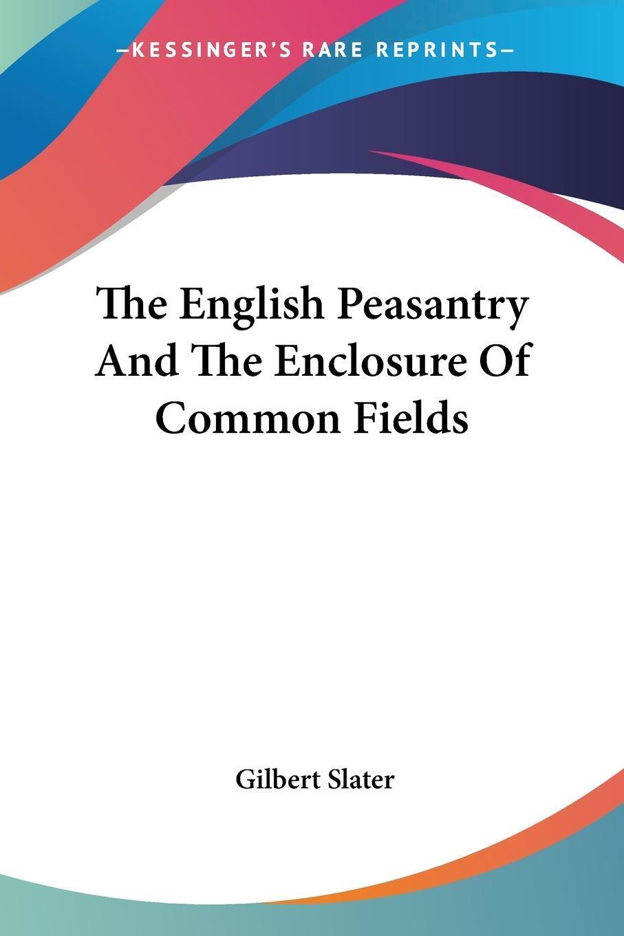 Thumbnail - The English Peasantry And The Enclosure Of Common Fields Gilbert