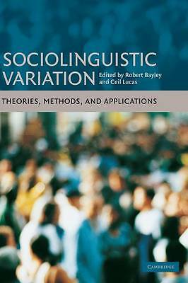 Sociolinguistic Variation Theories, Methods, and Applications Bayley Lucas
