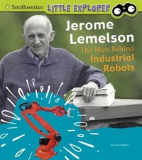Jerome Lemelson : The Man Behind Industrial Robots Library Bindin