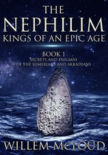 The Nephilim: Kings of an Epic Age: Secrets and Enigmas of the Sumerians and Ak,