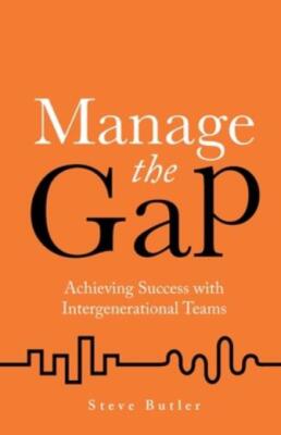 Manage The Gap: Achieving Success With Intergenerational Teams