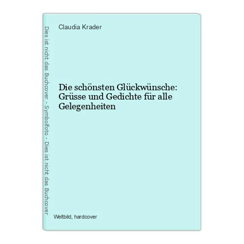 Die schönsten Glückwünsche: Grüsse und Gedichte für alle Gelegenheiten Krader, C - Bild 1 von 1