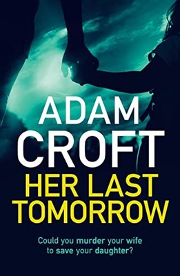 Her Last Tomorrow, Croft, Adam