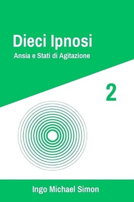Dieci Ipnosi 2: Ansia e Stati di Agitazione by Ingo Michael Simon Paperback Book