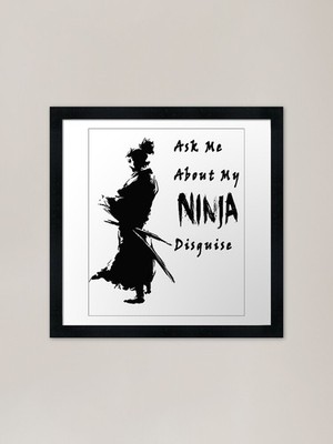 ASK ME ABOUT MY NINJA DISGUISE Fram Framed Wall Art Poster Canvas Print Picture