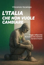 Vincenzo Incamp L'Italia che non vuole cambiare. Viaggio nell'ipocri (Paperback)