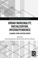 Urban Marginality, Racialisation, Interdependence | Learning From Eastern Europe