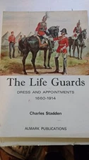 Life Guards: Dress and Appointments, 1660-1914 by Stadden, Charles Paperback The