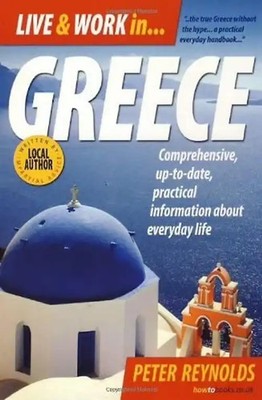 Live & Work in Greece: 5th edition: Comprehensive, Up-to-date, Pracitcal Informa