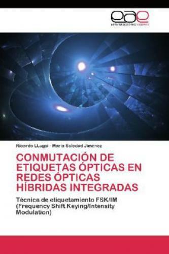 Thumbnail - Conmutación De Etiquetas Ópticas En Redes Ópticas Híbridas Integradas
