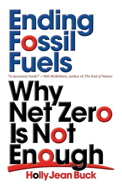 Ending Fossil Fuels | Why Net Zero Is Not Enough | Holly Jean Buck | Englisch-image
