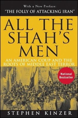 All the Shah's Men: An American Coup and the Roots of Middle East Terror by Step